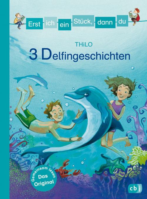 Cover of the book Erst ich ein Stück, dann du - 3 Delfingeschichten by THiLO, cbj