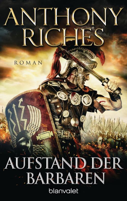Cover of the book Aufstand der Barbaren by Anthony Riches, Blanvalet Taschenbuch Verlag