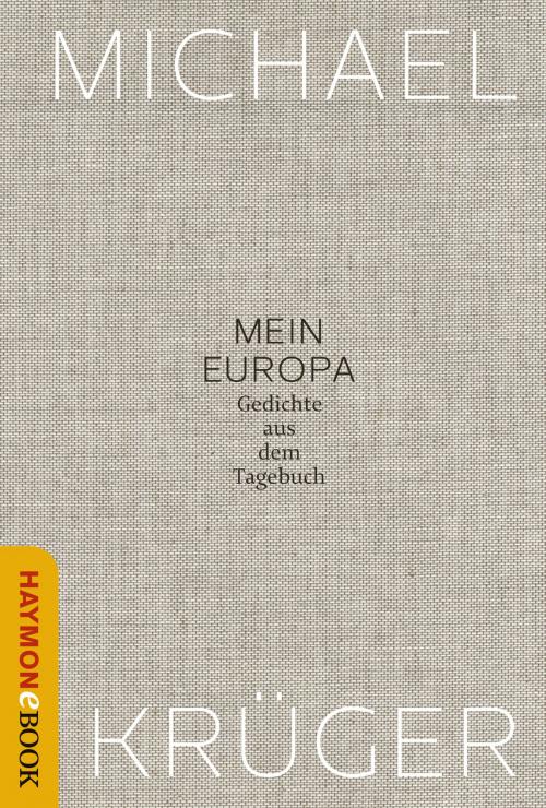 Cover of the book Mein Europa by Michael Krüger, Haymon Verlag