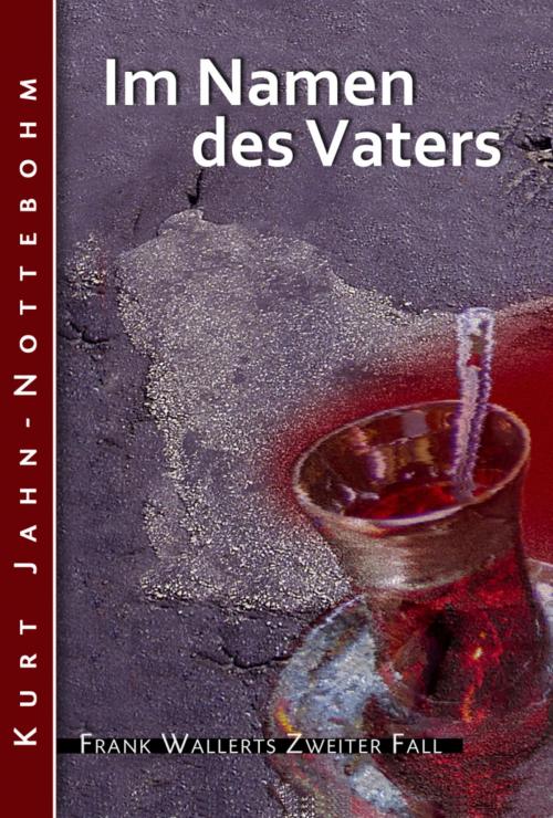 Cover of the book Im Namen des Vaters by Kurt Jahn-Nottebohm, BookRix