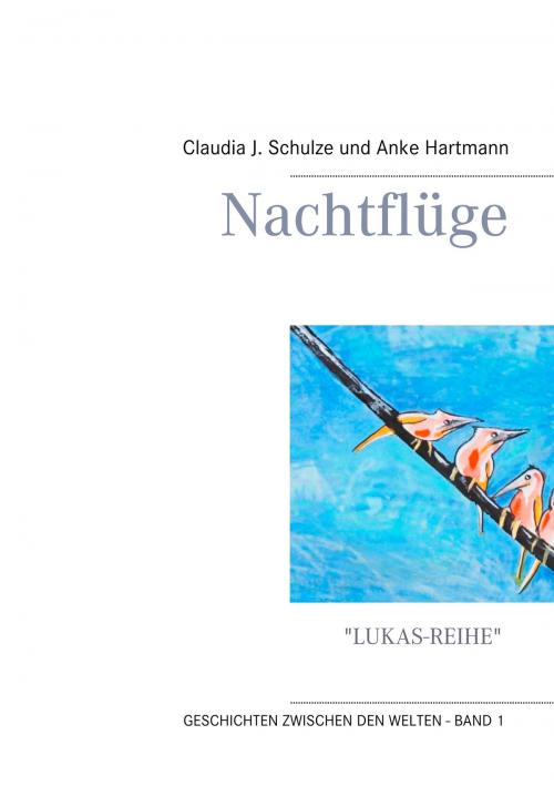 Cover of the book Nachtflüge by Claudia J. Schulze, Anke Hartmann, Books on Demand