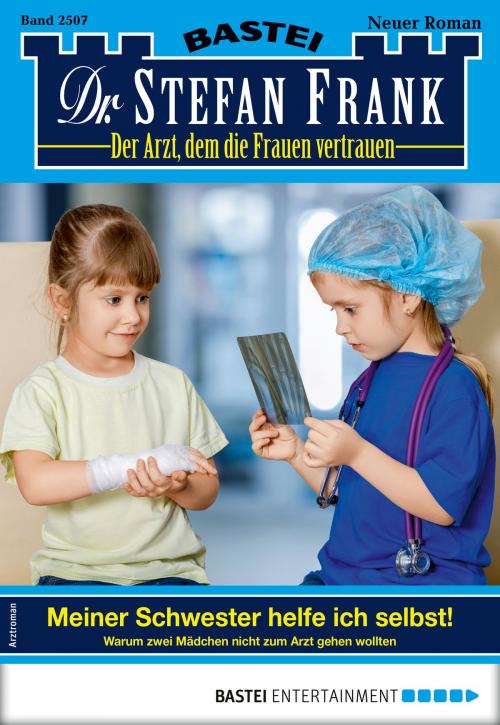 Cover of the book Dr. Stefan Frank 2507 - Arztroman by Stefan Frank, Bastei Entertainment