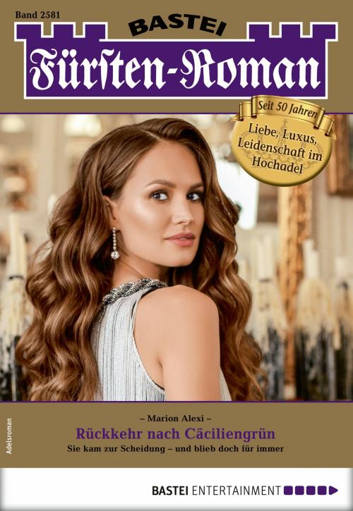 Cover of the book Fürsten-Roman 2581 - Adelsroman by Marion Alexi, Bastei Entertainment