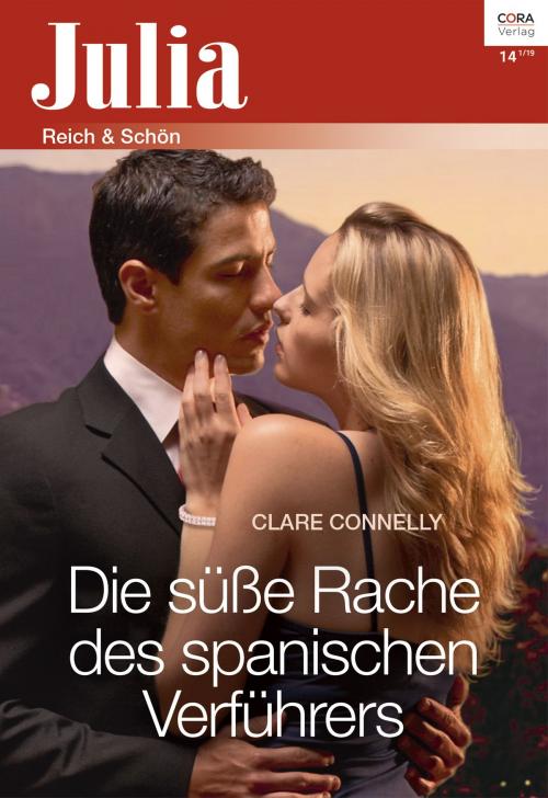 Cover of the book Die süße Rache des spanischen Verführers by Clare Connelly, CORA Verlag