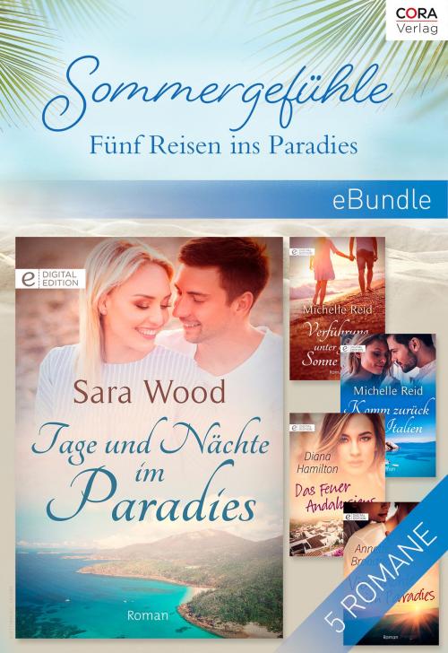 Cover of the book Sommergefühle - Fünf Reisen ins Paradies by Diana Hamilton, Sara Wood, Michelle Reid, Annette Broadrick, CORA Verlag
