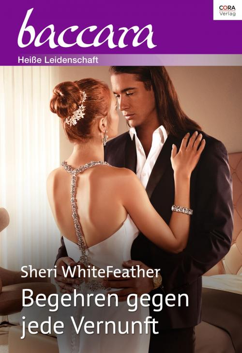 Cover of the book Begehren gegen jede Vernunft by Sheri WhiteFeather, CORA Verlag