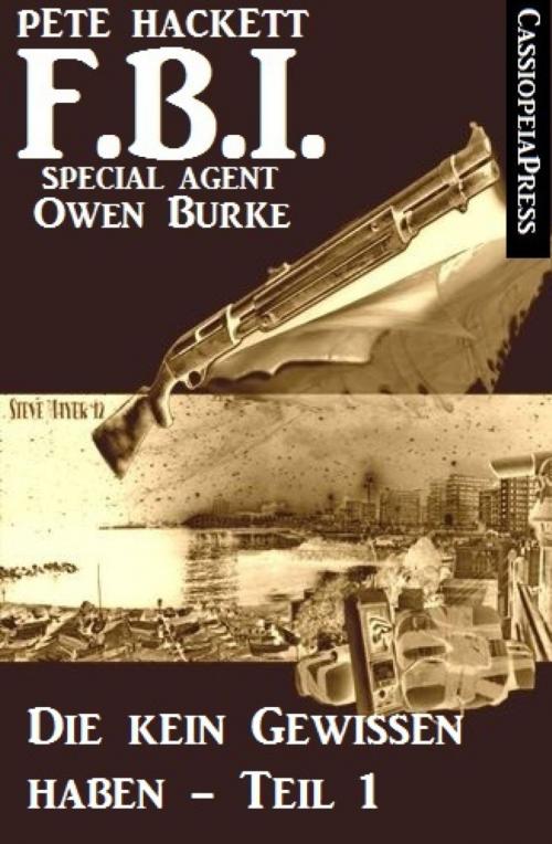 Cover of the book Die kein Gewissen haben, Teil 1 (FBI Special Agent) by Pete Hackett, BookRix