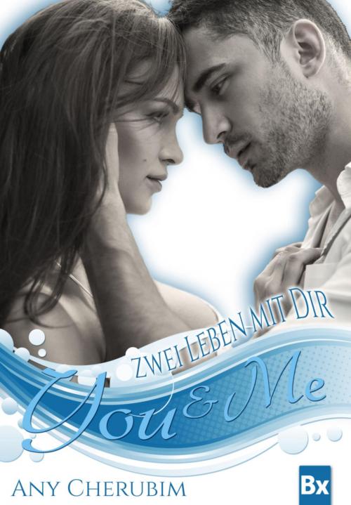 Cover of the book YOU & ME - Zwei Leben mit dir by Any Cherubim, BookRix