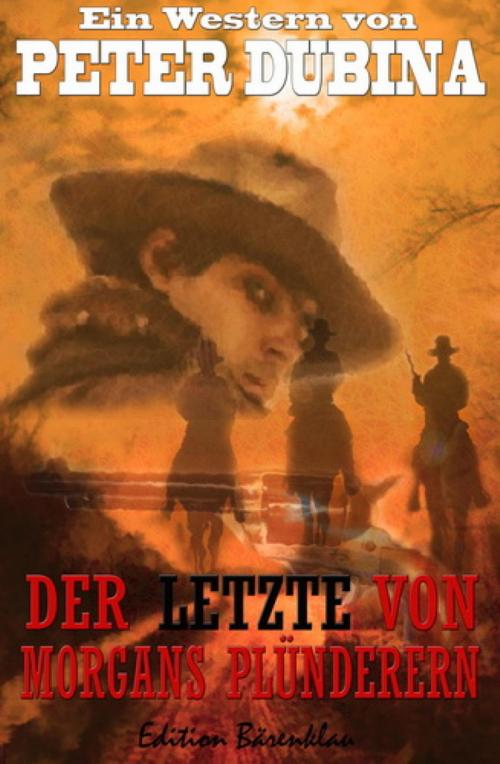Cover of the book Der Letzte von Morgans Plünderern by Peter Dubina, BookRix