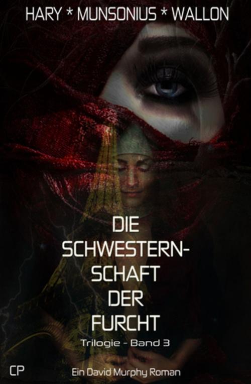 Cover of the book Die Schwesternschaft der Furcht - Ein David Murphy-Roman #3 by Marten Munsonius, Wilfried Hary, Alfred Wallon, Uksak E-Books