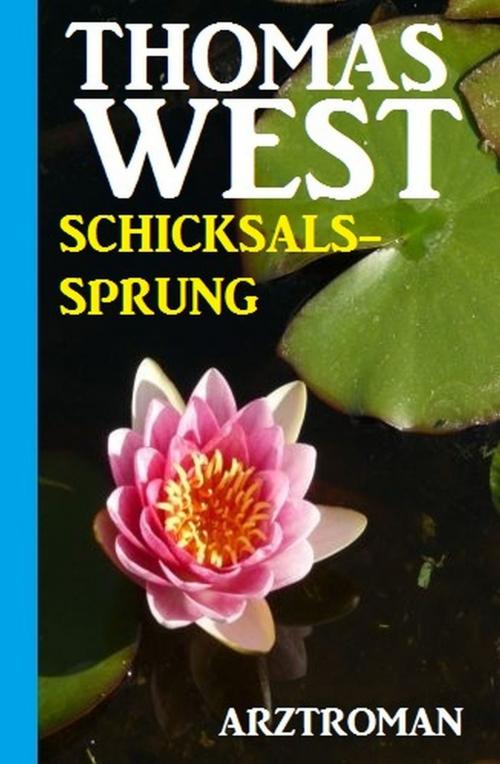 Cover of the book Schicksalssprung by Thomas West, Uksak E-Books