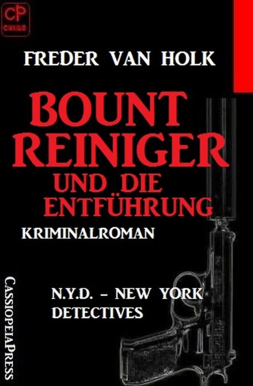 Cover of the book Bount Reiniger und die Entführung: N.Y.D. - New York Detectives by Freder van Holk, Uksak E-Books