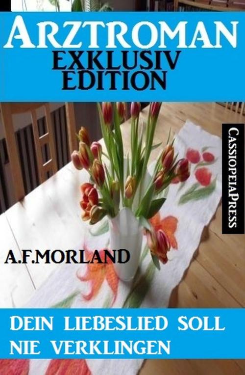 Cover of the book Dein Liebeslied soll nie verklingen by A. F. Morland, Uksak E-Books