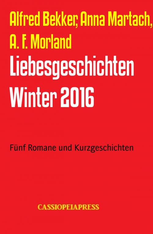 Cover of the book Liebesgeschichten Winter 2016 by Alfred Bekker, Anna Martach, A. F. Morland, BookRix