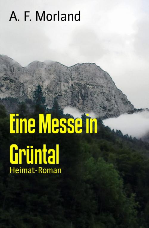 Cover of the book Eine Messe in Grüntal by A. F. Morland, BookRix