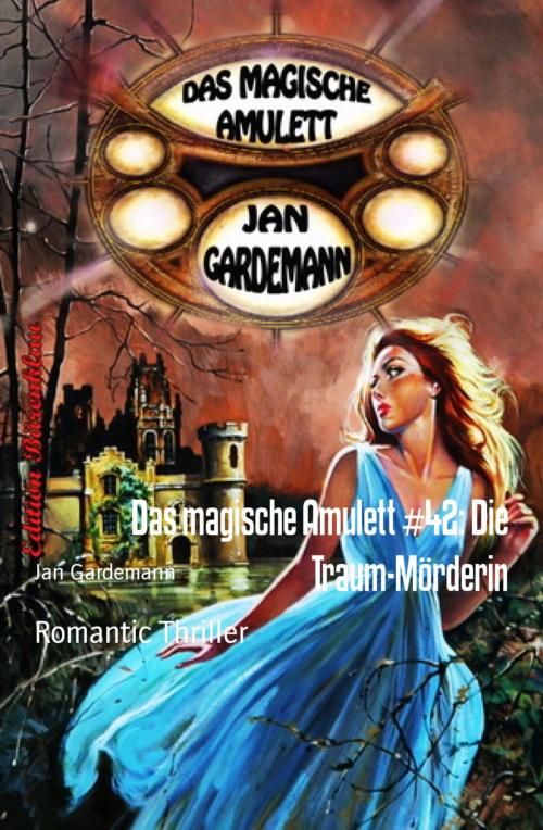 Cover of the book Das magische Amulett #42: Die Traum-Mörderin by Jan Gardemann, BookRix