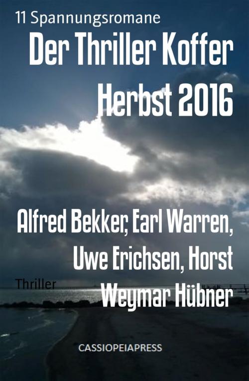 Cover of the book Der Thriller Koffer Herbst 2016 by Alfred Bekker, Earl Warren, Uwe Erichsen, Horst Weymar Hübner, BookRix