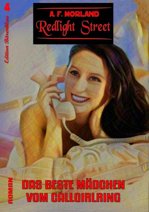 Cover of the book Redlight Street #4: Das beste Mädchen vom Callgirlring by A. F. Morland, BookRix