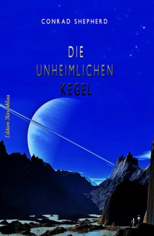 Cover of the book Die unheimlichen Kegel by Conrad Shepherd, BookRix