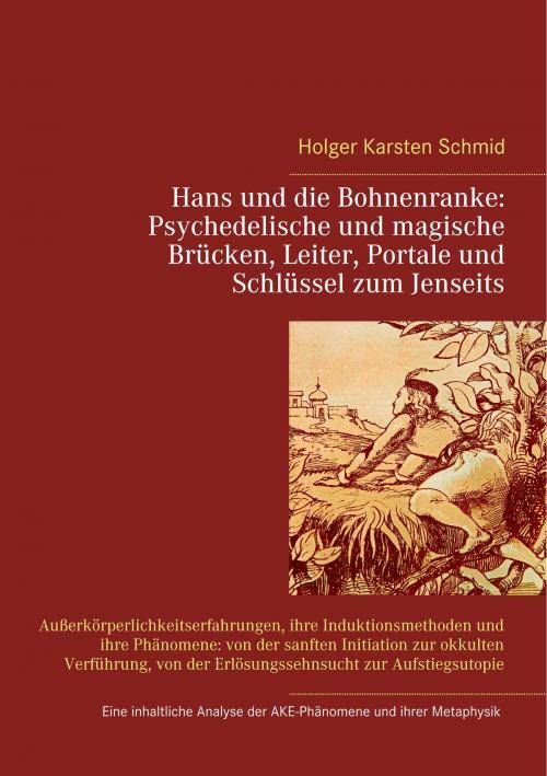 Cover of the book Hans und die Bohnenranke: Psychedelische und magische Brücken, Leiter, Portale und Schlüssel zum Jenseits by Holger Karsten Schmid, TWENTYSIX