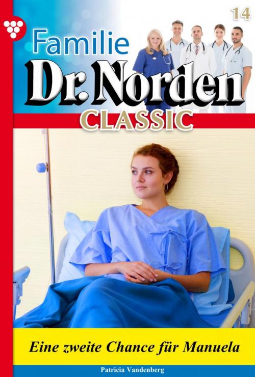 Cover of the book Familie Dr. Norden Classic 14 – Arztroman by Patricia Vandenberg, Kelter Media