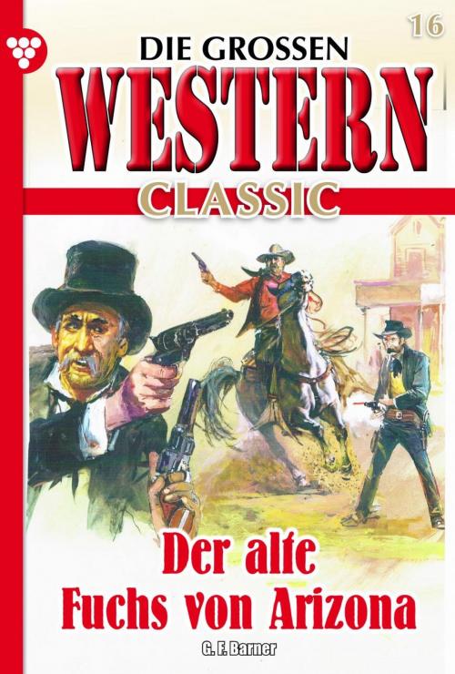 Cover of the book Die großen Western Classic 16 by G.F. Barner, Kelter Media