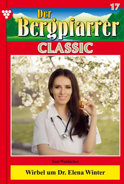 Cover of the book Der Bergpfarrer Classic 17 – Heimatroman by Toni Waidacher, Kelter Media