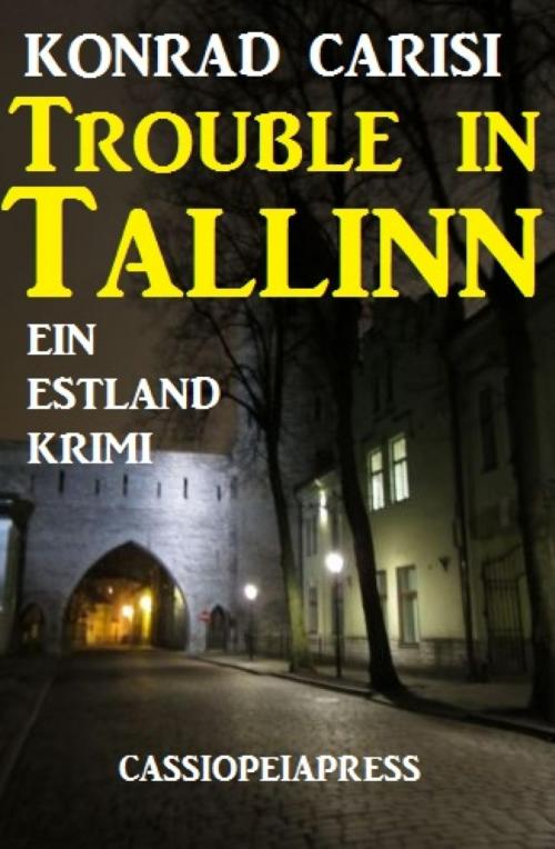 Cover of the book Trouble in Tallinn by Konrad Carisi, BookRix
