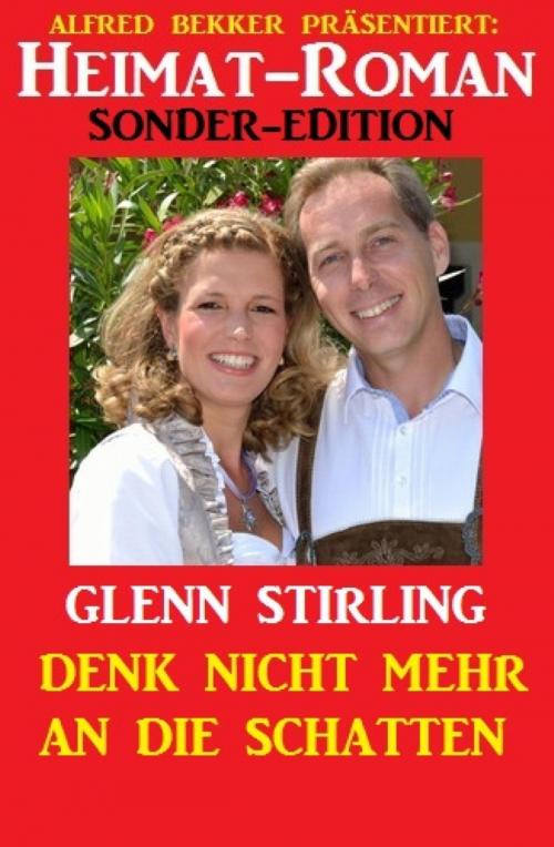 Cover of the book Denk nicht mehr an die Schatten by Glenn Stirling, BookRix