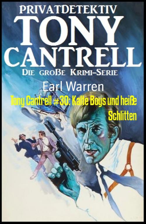 Cover of the book Tony Cantrell #30: Kalte Boys und heiße Schlitten by Earl Warren, BookRix