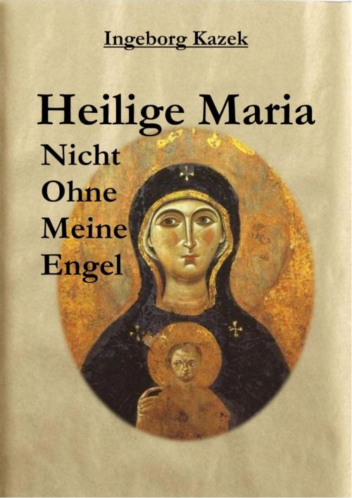 Cover of the book Heilige Maria by Ingeborg Kazek, BookRix