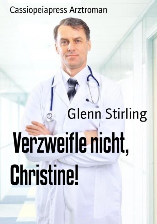 Cover of the book Verzweifle nicht, Christine! by Glenn Stirling, BookRix