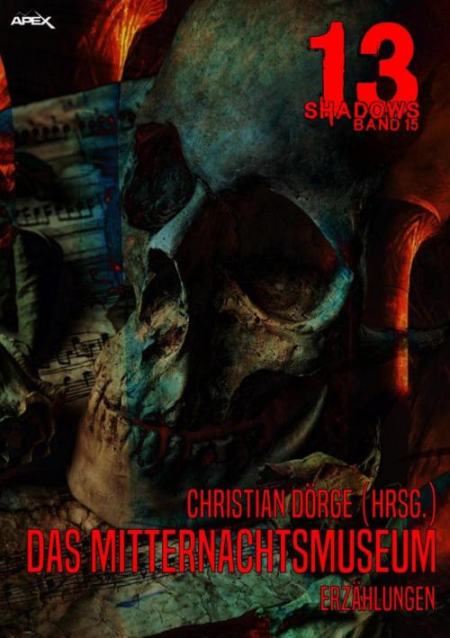 Cover of the book 13 SHADOWS, Band 15: DAS MITTERNACHTSMUSEUM by Christian Dörge, Leo Brett, Lionel Fanthorpe, Michael Hamilton, BookRix