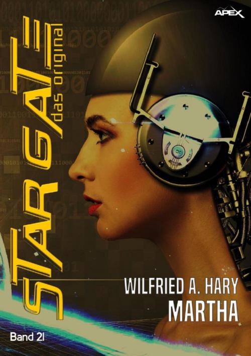 Cover of the book STAR GATE - DAS ORIGINAL, Band 21: MARTHA by Wilfried A. Hary, BookRix