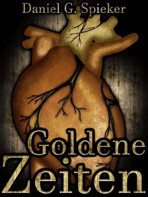 Cover of the book Goldene Zeiten by Daniel Spieker, Devon Wolters, Books on Demand