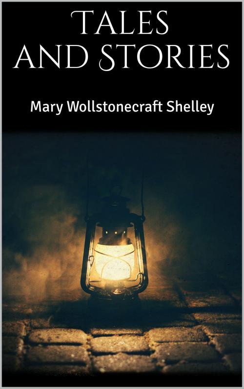 Cover of the book Tales and Stories by Mary Wollstonecraft Shelley, Books on Demand