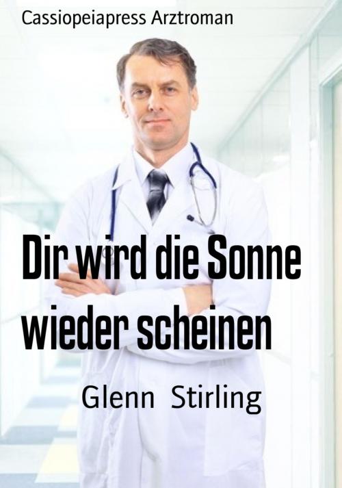 Cover of the book Dir wird die Sonne wieder scheinen by Glenn Stirling, Vesta