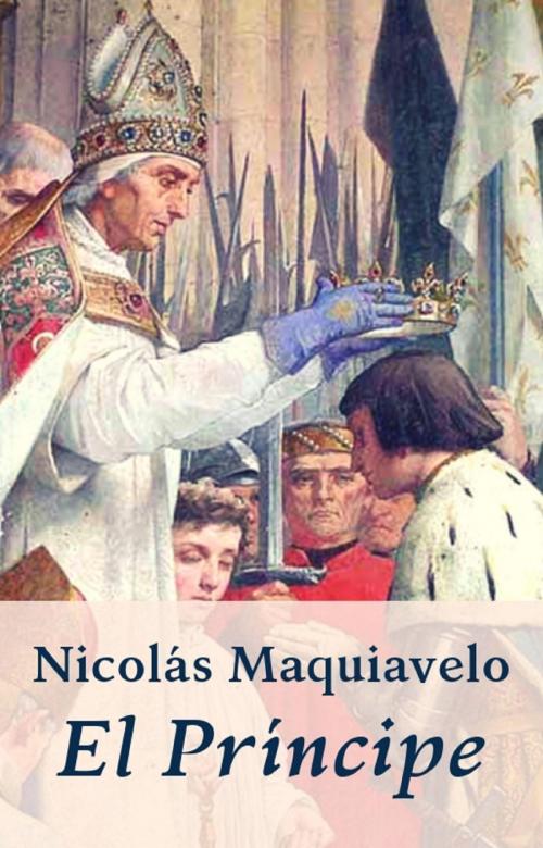 Cover of the book Maquiavelo - El Príncipe by Nicolás Maquiavelo, epubli