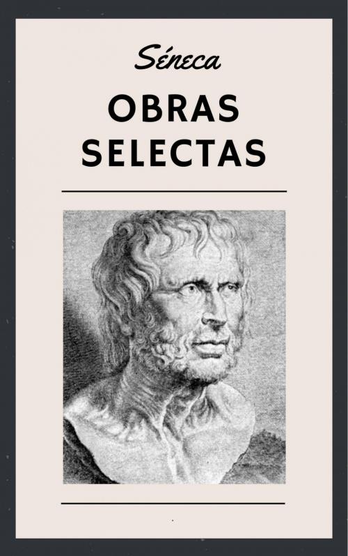 Cover of the book Séneca - Obras Selectas by Lucio Anneo Séneca, epubli