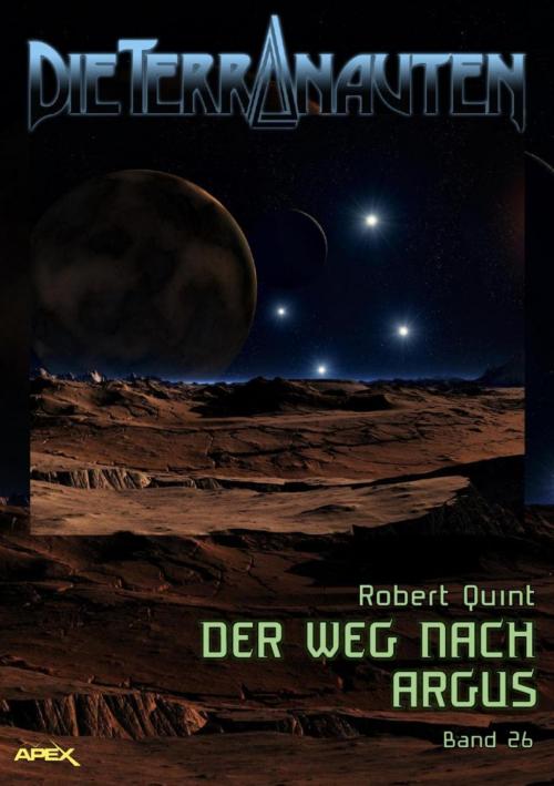 Cover of the book DIE TERRANAUTEN, Band 26: DER WEG NACH ARGUS by Robert Quint, BookRix