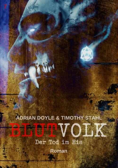 Cover of the book BLUTVOLK, Band 7: DER TOD IM EIS by Adrian Doyle, Timothy Stahl, BookRix