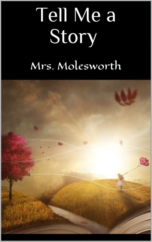 Cover of the book Tell Me a Story by Mrs. Molesworth Mrs. Molesworth, Books on Demand