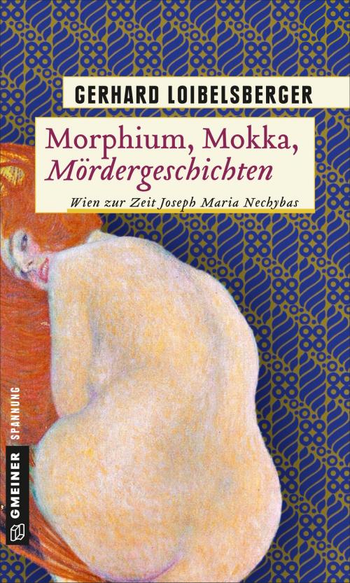 Cover of the book Morphium, Mokka, Mördergeschichten by Gerhard Loibelsberger, GMEINER
