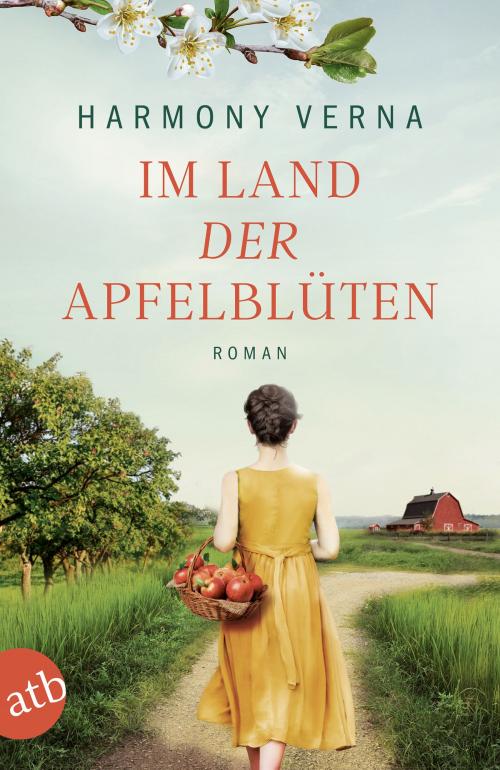 Cover of the book Im Land der Apfelblüten by Harmony Verna, Aufbau Digital