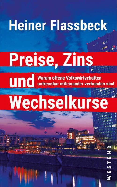 Cover of the book Preise, Zins und Wechselkurse by Heiner Flassbeck, Westend Verlag