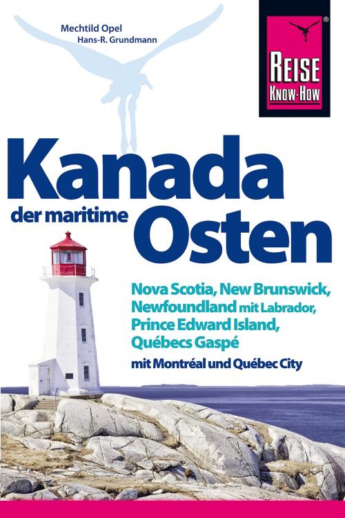 Cover of the book Kanada, der maritime Osten by Mechtild Opel, Hans-R. Grundmann, Reise Know-How Verlag Grundmann