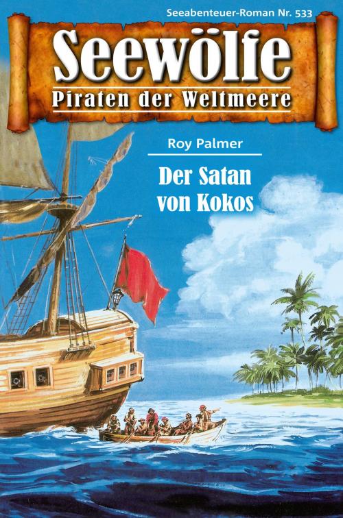 Cover of the book Seewölfe - Piraten der Weltmeere 533 by Roy Palmer, Pabel eBooks