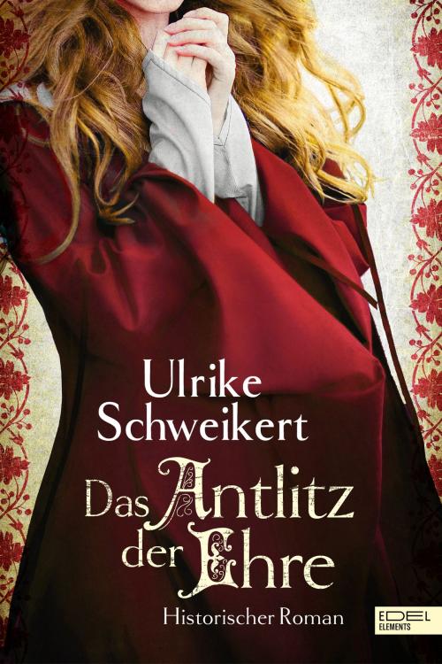 Cover of the book Das Antlitz der Ehre by Ulrike Schweikert, Edel Elements