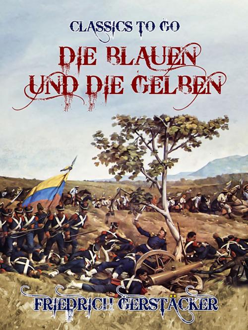 Cover of the book Die Blauen und die Gelben by Friedrich Gerstäcker, Otbebookpublishing