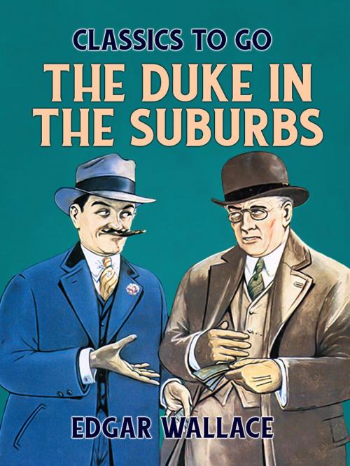 Cover of the book The Duke in the Suburbs by Edgar Wallace, Otbebookpublishing